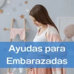 Ayudas económicas para mujeres embarazadas.